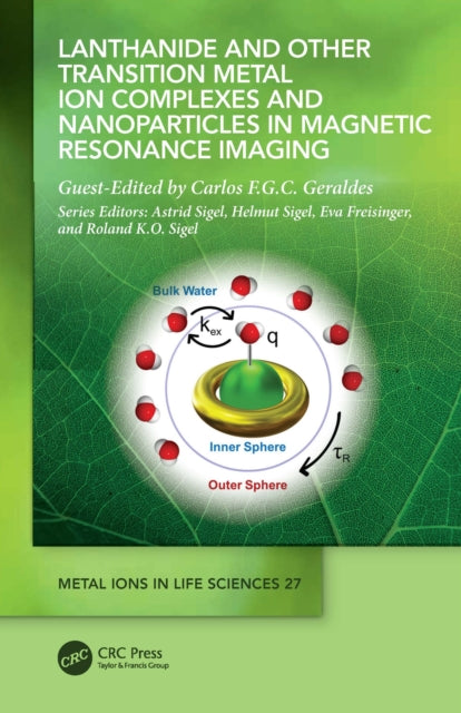Book cover of: Lanthanide and Other Transition Metal Ion Complexes and Nanoparticles in Magnetic Resonance Imaging. By: Carlos F. G. C. Geraldes