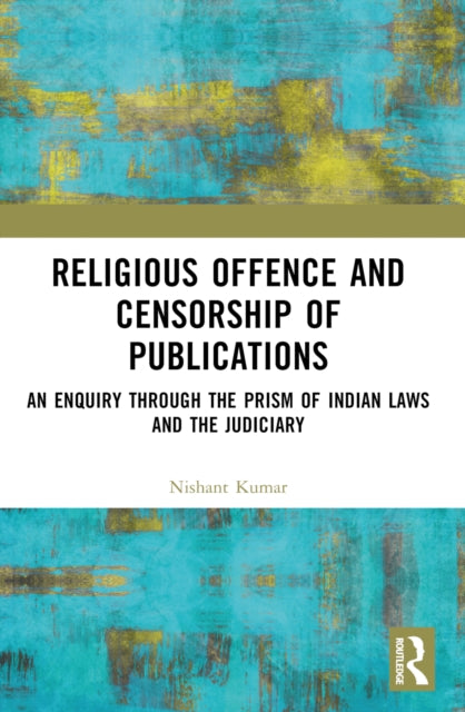 Book cover of: Religious Offence and Censorship of Publications. By: Nishant Kumar