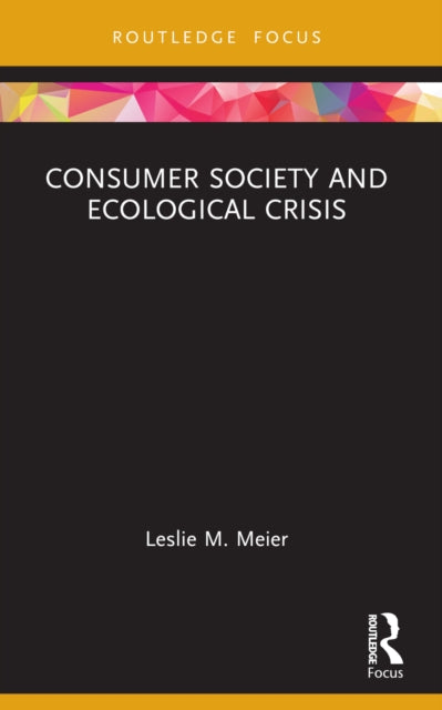 Book cover of: Consumer Society and Ecological Crisis. By: Leslie M. Meier