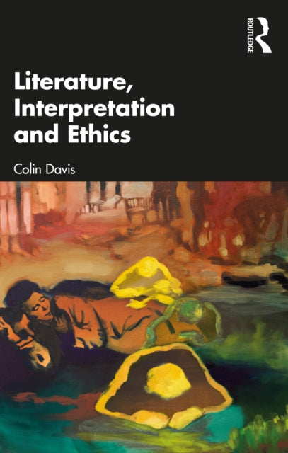 Book cover of: Literature, Interpretation and Ethics. By: Colin Davis