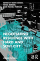 Book cover of: Negotiating Resilience with Hard and Soft City. By: Binti Singh