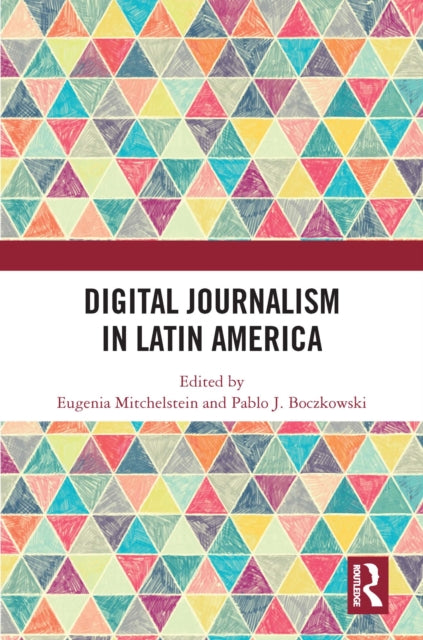 Book cover of: Digital Journalism in Latin America. By: Eugenia Mitchelstein