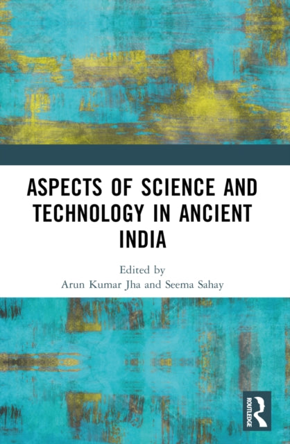Book cover of: Aspects of Science and Technology in Ancient India. By: Arun Kumar Jha