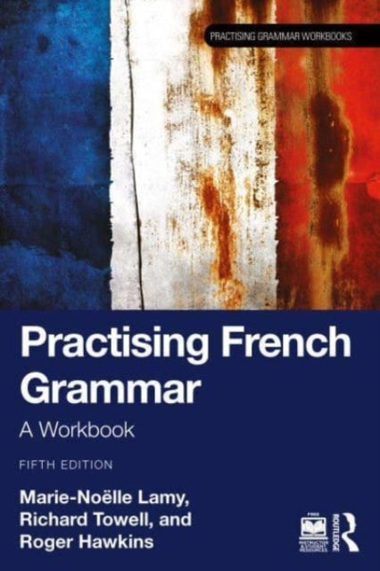 Practising French Grammar, A Workbook 9781032441405 Marie-Noëlle Lamy