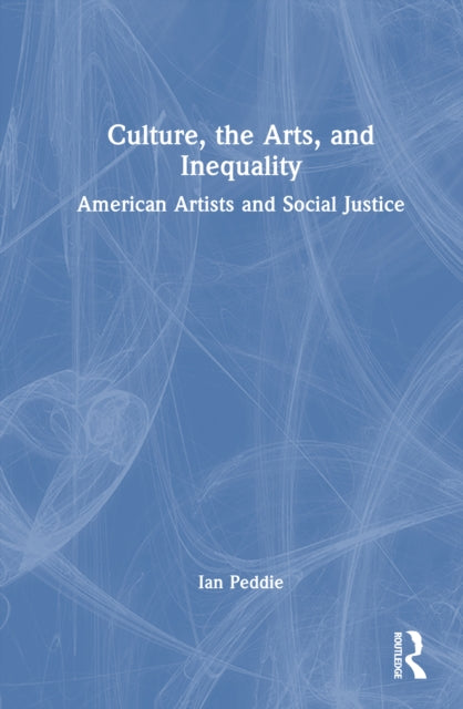 Book cover of: Culture, the Arts, and Inequality. By: Ian Peddie