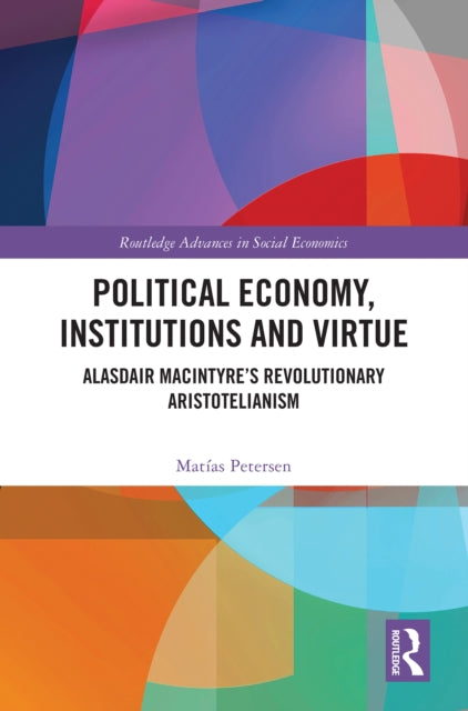 Book cover of: Political Economy, Institutions and Virtue. By: Matias Petersen