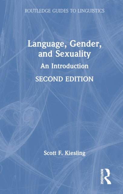 Book cover of: Language, Gender, and Sexuality. By: Scott F. Kiesling