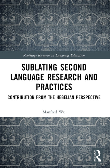 Book cover of: Sublating Second Language Research and Practices. By: Manfred Man-fat Wu