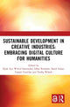 Book cover of: Sustainable Development in Creative Industries: Embracing Digital Culture for Humanities. By: Dyah Ayu Wiwid Sintowoko