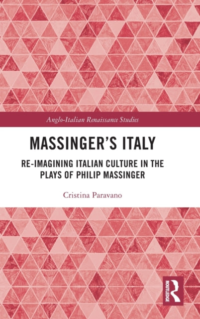 Book cover of: Massinger’s Italy. By: Cristina Paravano