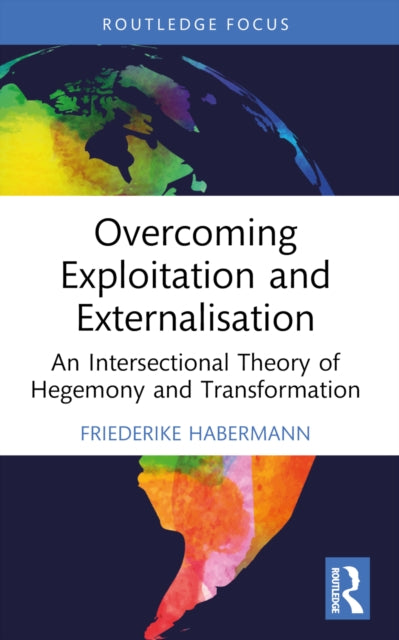 Book cover of: Overcoming Exploitation and Externalisation. By: Habermann, Friederike