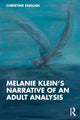 Book cover of: Melanie Klein’s Narrative of an Adult Analysis. By: Christine English