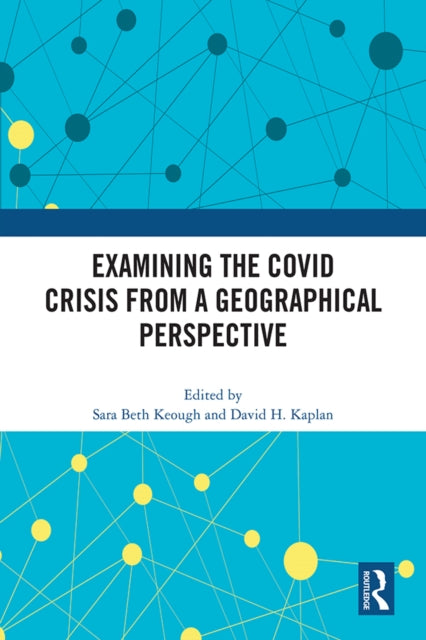 Book cover of: Examining the COVID Crisis from a Geographical Perspective. By: Sara Beth Keough