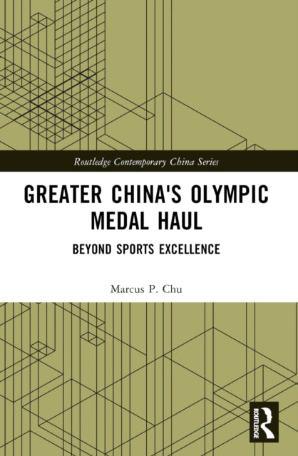 Book cover of: Greater China's Olympic Medal Haul. By: Marcus P. Chu
