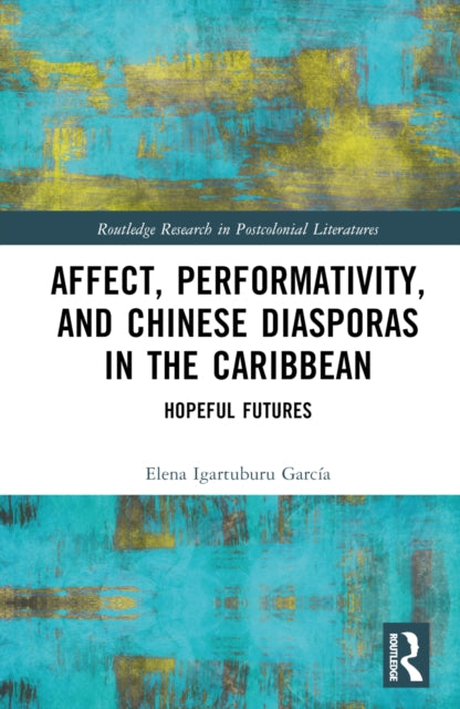 Affect, Performativity, and Chinese Diasporas in the Caribbean