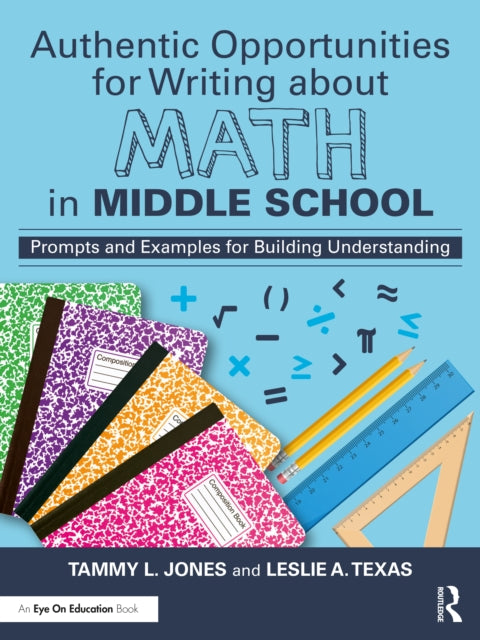 Book cover of: Authentic Opportunities for Writing about Math in Middle School. By: Tammy L. Jones