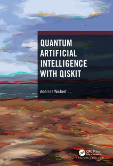 Book cover of: Quantum Artificial Intelligence with Qiskit. By: Andreas Wichert
