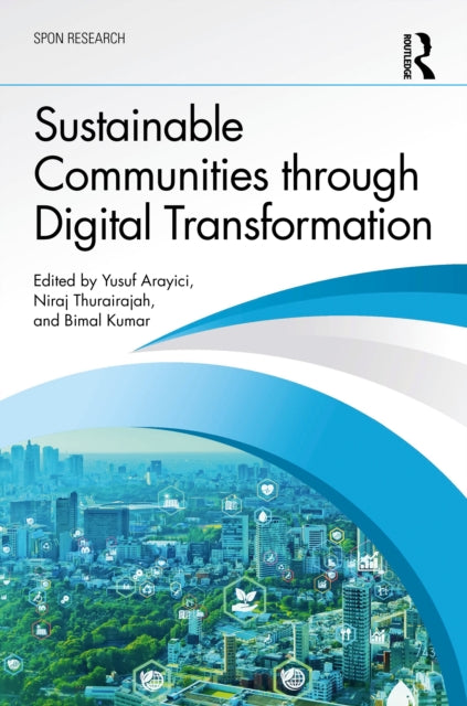 Book cover of: Sustainable Communities through Digital Transformation. By: Yusuf Arayici