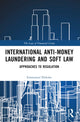 Book cover of: International Anti-Money Laundering and Soft Law. By: Emmanuel Ebikake