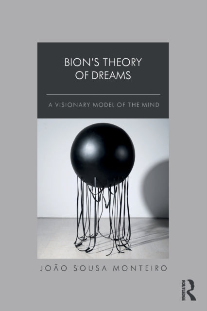 Book cover of: Bion’s Theory of Dreams. By: João Monteiro