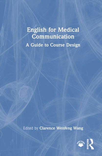 Book cover of: English for Medical Communication. By: Clarence Wenfeng Wang