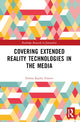 Book cover of: Covering Extended Reality Technologies in the Media. By: Emma Kaylee Graves