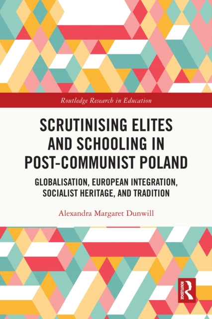 Book cover of: Scrutinising Elites and Schooling in Post-Communist Poland. By: Alexandra Margaret Dunwill