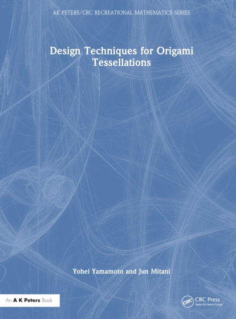 Book cover of: Design Techniques for Origami Tessellations. By: Yohei Yamamoto