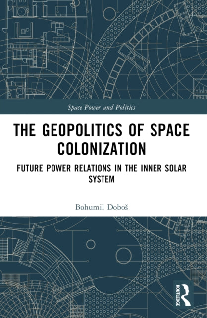 Book cover of: Geopolitics of Space Colonization. By: Bohumil Dobos