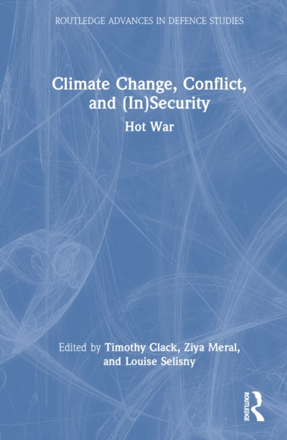 Book cover of: Climate Change, Conflict and (In)Security. By: Timothy Clack