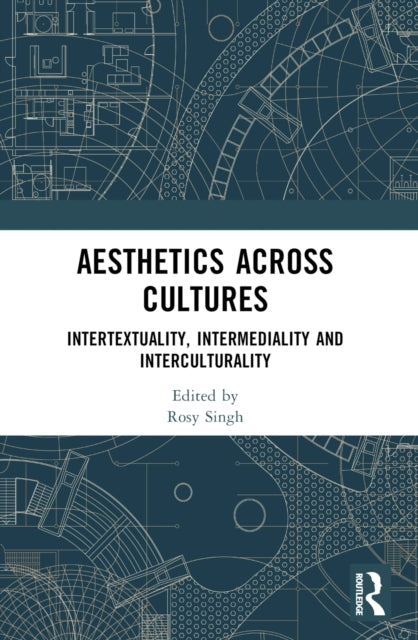 Book cover of: Aesthetics across Cultures. By: Rosy Singh