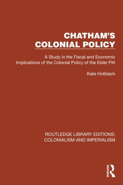 Book cover of: Chatham's Colonial Policy. By: Kate Hotblack