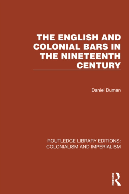 Book cover of: English and Colonial Bars in the Nineteenth Century. By: Daniel Duman