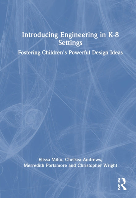Book cover of: Introducing Engineering in K-8 Settings. By: Elissa Milto