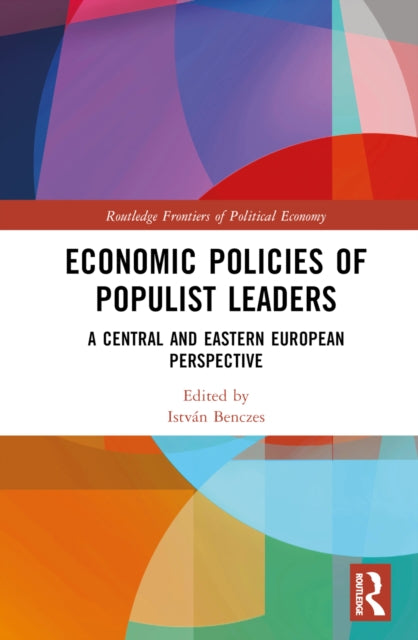 Book cover of: Economic Policies of Populist Leaders. By: István Benczes