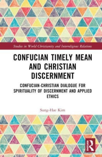Book cover of: Confucian Timely Mean and Christian Discernment. By: Sung Hae Kim