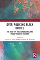 Book cover of: Over-Policing Black Bodies. By: Delores D. Jones-Brown