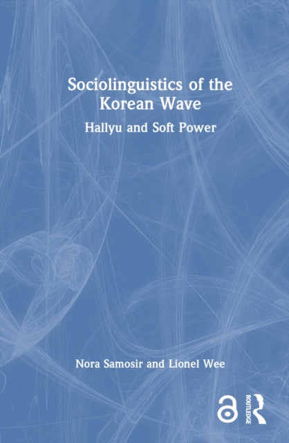 Book cover of: Sociolinguistics of the Korean Wave. By: Nora Samosir