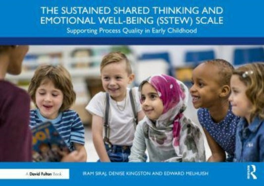 Sustained Shared Thinking and Emotional Well-being (SSTEW) Scale, Supporting Process Quality in Early Childhood 9781032460499 Iram Siraj