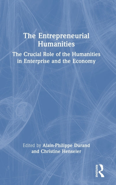 Book cover of: Entrepreneurial Humanities. By: Alain-Philippe Durand