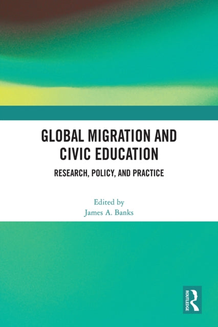 Book cover of: Global Migration and Civic Education. By: James A. Banks