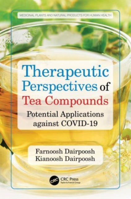 Book cover of: Therapeutic Perspectives of Tea Compounds. By: Farnoosh Dairpoosh