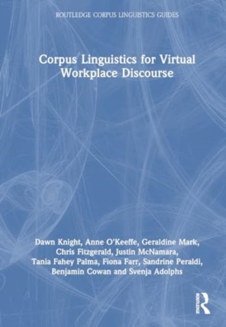 Book cover of: Corpus Linguistics for Virtual Workplace Discourse. By: Dawn Knight