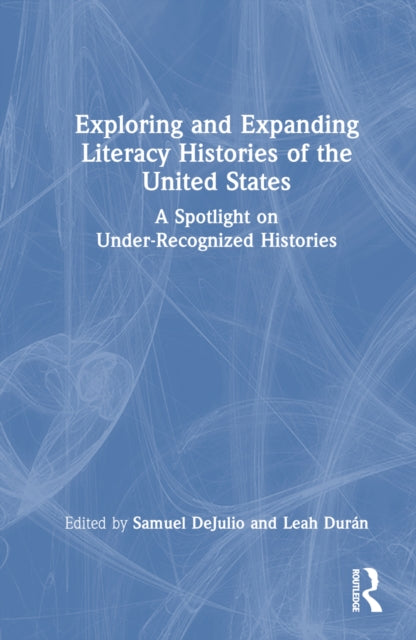 Book cover of: Exploring and Expanding Literacy Histories of the United States. By: Samuel DeJulio