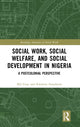 Book cover of: Social Work, Social Welfare, and Social Development in Nigeria. By: Mel Gray