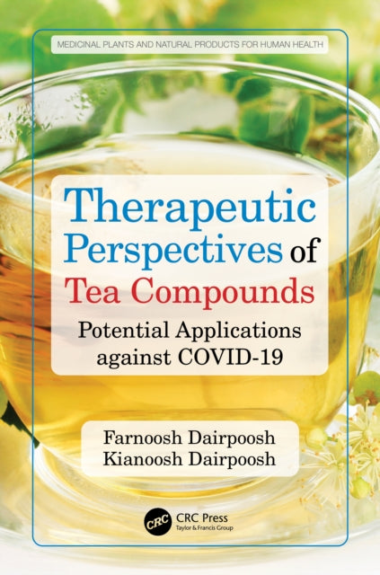 Book cover of: Therapeutic Perspectives of Tea Compounds. By: Farnoosh Dairpoosh
