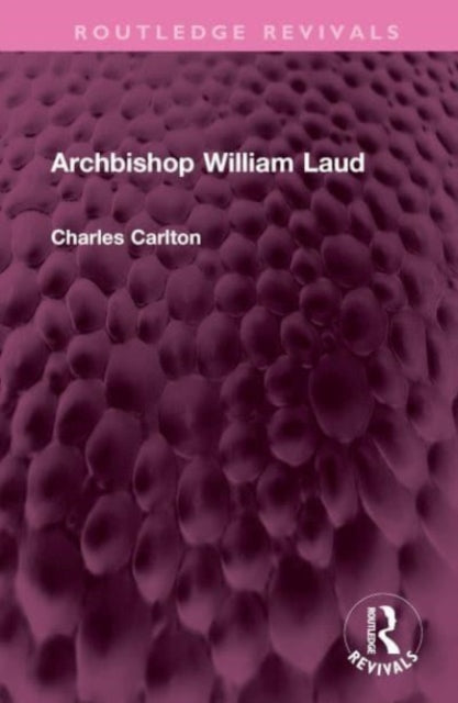 Book cover of: Archbishop William Laud. By: Charles Carlton