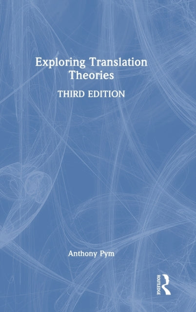 Book cover of: Exploring Translation Theories. By: Anthony Pym
