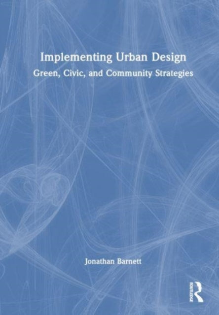 Book cover of: Implementing Urban Design. By: Jonathan Barnett