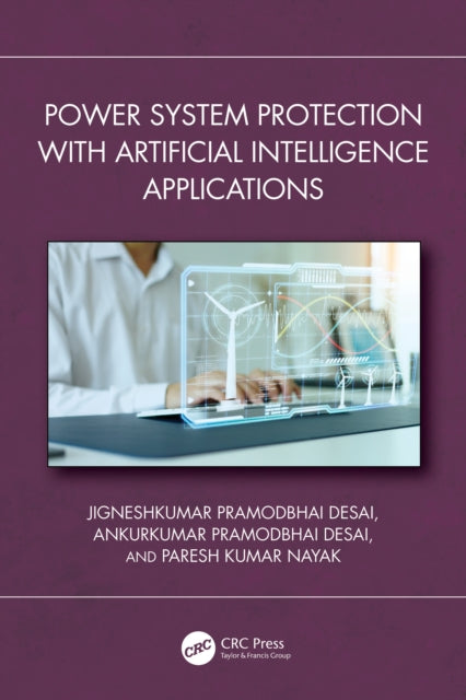 Book cover of: Power System Protection with Artificial Intelligence Applications. By: Jigneshkumar P. Desai